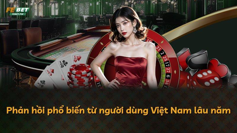 Phản hồi phổ biến từ người dùng Việt Nam lâu năm