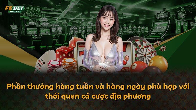 Phần thưởng hàng tuần và hàng ngày phù hợp với thói quen cá cược địa phương