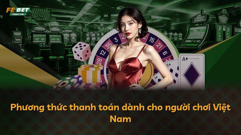 Phương thức thanh toán dành cho người chơi Việt Nam