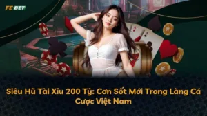 Siêu Hũ Tài Xỉu 200 Tỷ: Cơn Sốt Mới Trong Làng Cá Cược Việt Nam