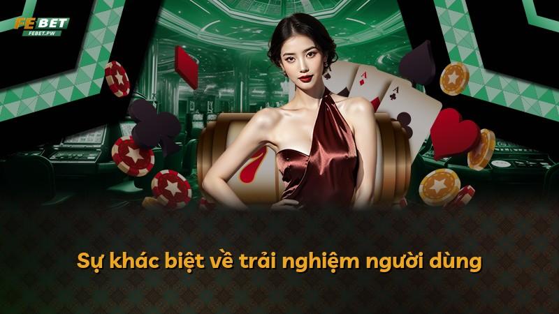 Sự khác biệt về trải nghiệm người dùng