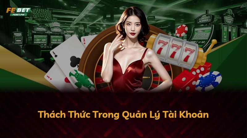 Thách Thức Trong Quản Lý Tài Khoản