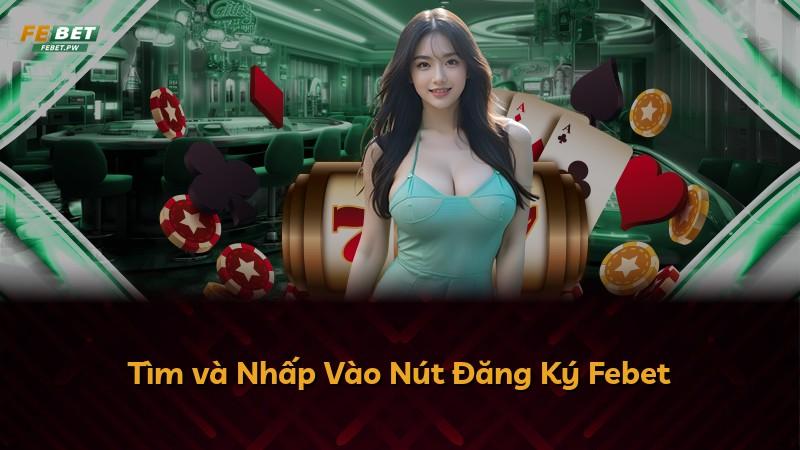 Tìm và Nhấp Vào Nút Đăng Ký Febet