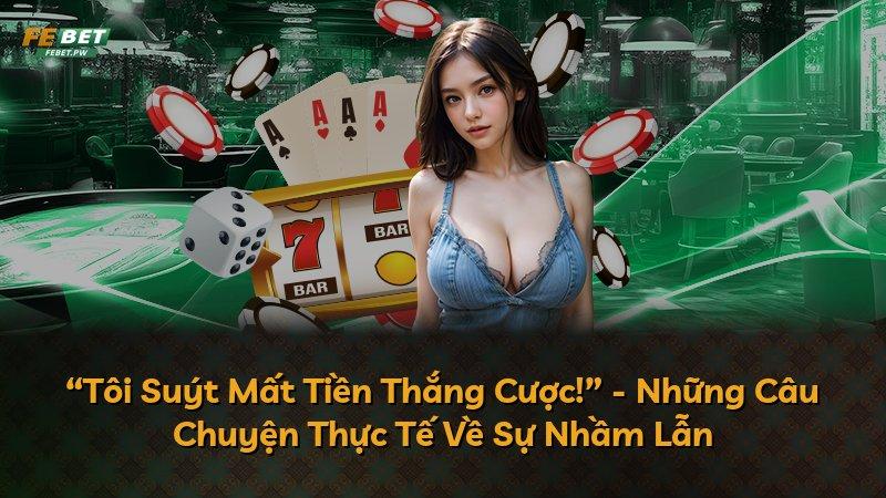 “Tôi Suýt Mất Tiền Thắng Cược!” - Những Câu Chuyện Thực Tế Về Sự Nhầm Lẫn